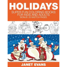 Holidays: Super Fun Coloring Books for Kids and Adults (Bonus: 20 Sketch Pages)