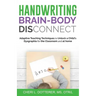 Handwriting Brain Body DisConnect: Adaptive teaching techniques to unlock a child's dysgraphia for the classroom and at home