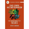 Class, Gender, Race and Colonialism: The 'Intersectionality' of Marx