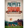 The Preppers Survival Handbook: The Essential Long Term Step-By-Step Survival Guide to the Worst Case Scenario for Surviving Anywhere - Prepper's Pant
