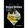 Good Drinks: Alcohol-Free Recipes for When You're Not Drinking for Whatever Reason
