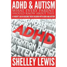 ADHD and Autism: What Every Parent Should Know about This: A Parent's Aid in Raising Their Children with ADHD and Autism
