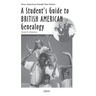 A Student's Guide to British American Genealogy
