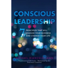 Conscious Leadership: 7 Principles That WILL Change Your Business and Change Your Life