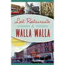 Lost Restaurants of Walla Walla