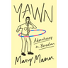 Yawn: Adventures in Boredom