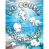 Big Cousin Colouring Book: Perfect For Big Cousins Ages 2-6: Cute Gift Idea for Toddlers, Colouring Pages for Ocean and Sea Creature Loving Kids