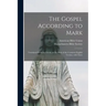 The Gospel According to Mark: Translated From the Greek, on the Basis of the Common English Version, With Notes