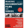 Making Documentary Films and Videos: A Practical Guide to Planning, Filming, and Editing Documentaries