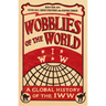 Wobblies of the World: A Global History of the IWW