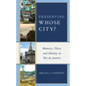 Preserving Whose City?: Memory, Place, and Identity in Rio de Janeiro