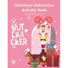 Christmas Nutcracker Activity Book For Kids Ages 5 to 10: Fun Book Of Entertaining Games And Activities For Young Kids, Coloring Designs