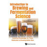 Introduction to Brewing and Fermentation Science: Essential Knowledge for Those Dedicated to Brewing Better Beer