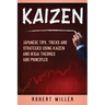 Kaizen: Japanese Tips, Tricks and Strategies Using Kaizen and Ikigai Theories and Principles