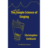 The Simple Science of Singing: The (not so) Simple Science of Singing