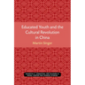 Educated Youth and the Cultural Revolution in China
