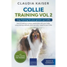 Collie Training Vol 2: Dog Training for Your Grown-up Collie