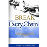 Break Every Chain: Powerful Prayers to Break Demonic Chains of Darkness