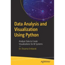 Data Analysis and Visualization Using Python: Analyze Data to Create Visualizations for Bi Systems
