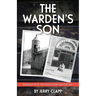 The Warden's Son: Growing Up at the Idaho State Penitentiary