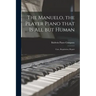 The Manuelo, the Player Piano That is All but Human; Care, Regulation, Repair