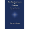 The Spiritual Laws of Creation: The Crucial Knowledge for Humankind