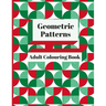 Geometric Patterns Adult Colouring Book: 90 Geometric Designs & Patterns To Aid Relaxation and Stress Release