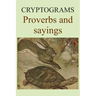 Cryptograms: Proverbs and sayings