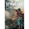 The Struggle Continues: An arduous journey of hope