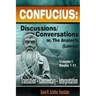 Confucius: Discussions/Conversations, or The Analects [Lun-yu], Volume I
