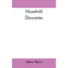 Household Discoveries: An Encyclopaedia of practical recipes and processes