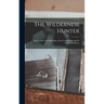 The Wilderness Hunter; an Account of the big Game of the United States and its Chase With Horse