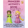 Princess Activity Book for 5 Year Old Girls: Coloring Pages, Mazes, Word Search Puzzles, Dot to Dot, Alphabet and Number Learning Activities, Simple M