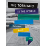 The Tornado Is the World