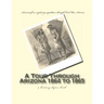 A Tour Through Arizona 1864 to 1865: a history-bytes book