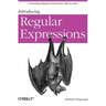 Introducing Regular Expressions: Unraveling Regular Expressions, Step-By-Step