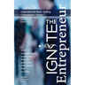Ignite the Entrepreneur: Why Entrepreneurs Love What They Do and How They Found Their Success