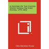A History Of The United States Indian Factory System, 1795-1822