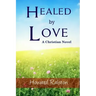 Healed by Love: A Christian Novel