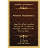 Aviation Mathematics: Based on a Text Used for Training R.A.F. Pilots and Members of the British Air Training Corps