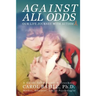Against All Odds: Our Life Journey With Autism