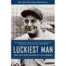 Luckiest Man: The Life and Death of Lou Gehrig