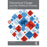 Educational Change and the Political Process