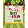 Healing Begins in the Kitchen: Get Well and Stay There with the Misner Plan