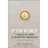 Up Your Business!: 7 Steps to Fix, Build, or Stretch Your Organization