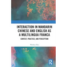 Interaction in Mandarin Chinese and English as a Multilingua Franca: Context, Practice, and Perception