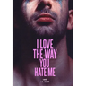 I LOVE The Way You HATE Me