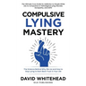 Compulsive Lying Mastery: The Science Behind Why We Lie and How to Stop Lying to Gain Back Trust in Your Life: Cure Guide for White Lies, Compulsive o