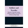 Soldiers and Traveller: Memoirs of Alexander Gardner Colonel of Artillery in the Service of Maharaja Ranjit Singh