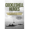Cockleshell Heroes: The Most Courageous and Imaginative Commando Raid of World War Two